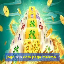 jogo 818 com paga mesmo